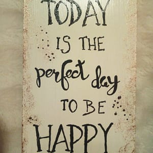 Deco-bordje: Perfect day to be happy